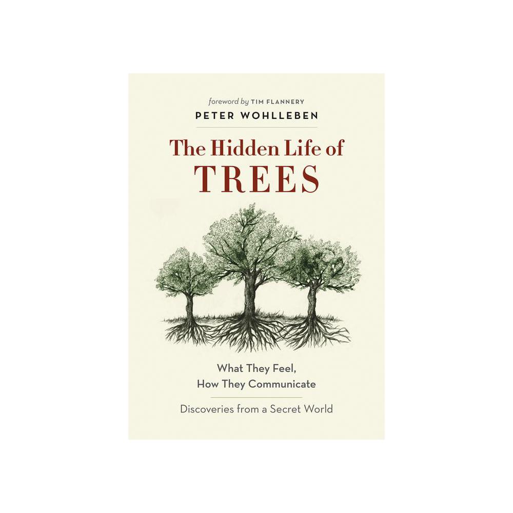 Wohlleben, Peter, The Hidden Life of Trees: What They Feel, How They Communicate--Discoveries from a Secret World, 9781771642484, Perseus Distribution Srvc, 2016, Science, Books, 214817